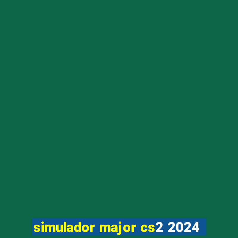 simulador major cs2 2024